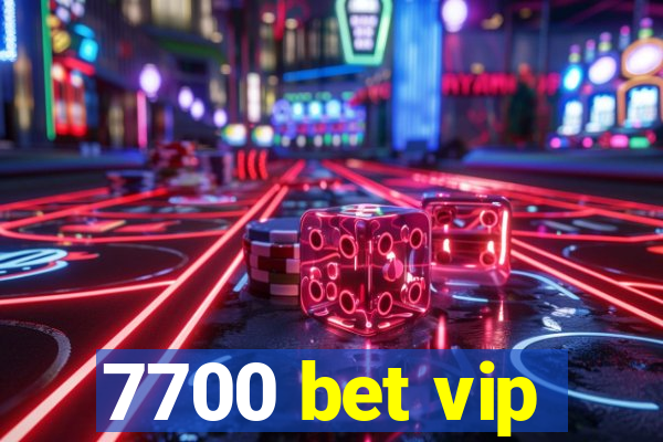 7700 bet vip