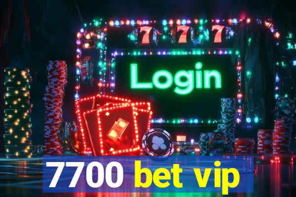 7700 bet vip