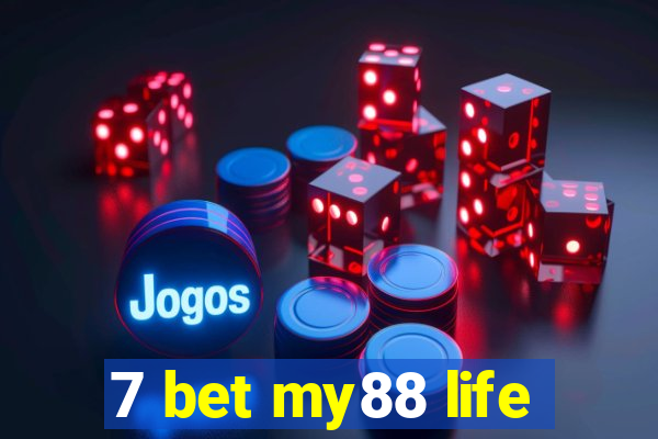 7 bet my88 life