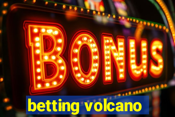 betting volcano