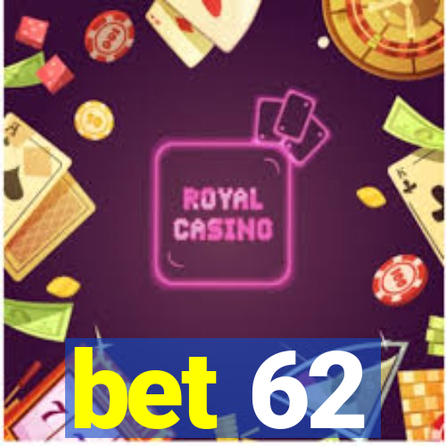 bet 62