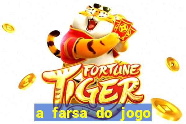 a farsa do jogo do tigrinho