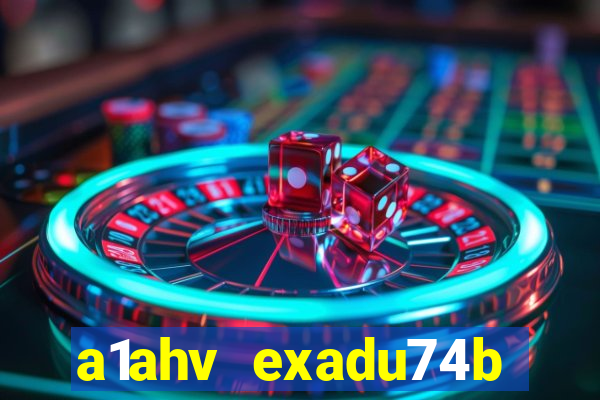 a1ahv exadu74b slots games