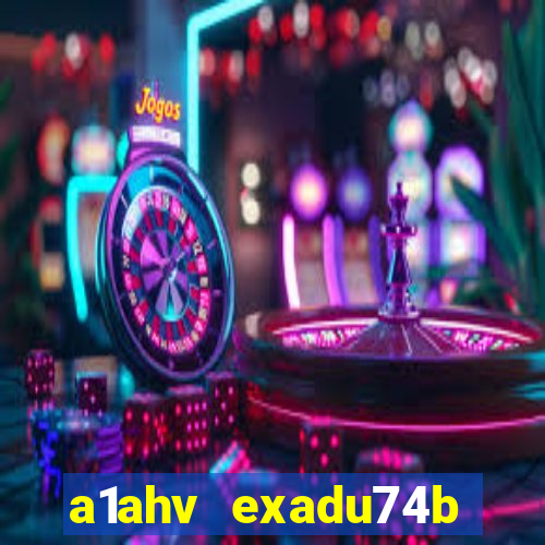 a1ahv exadu74b slots games