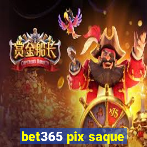 bet365 pix saque