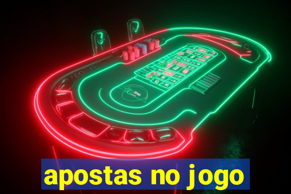 apostas no jogo