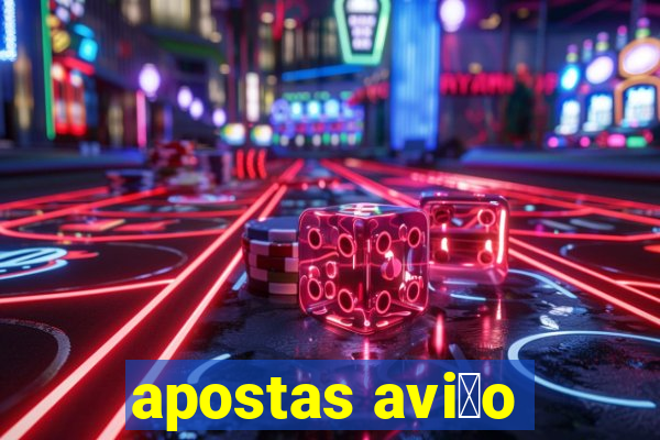 apostas avi茫o