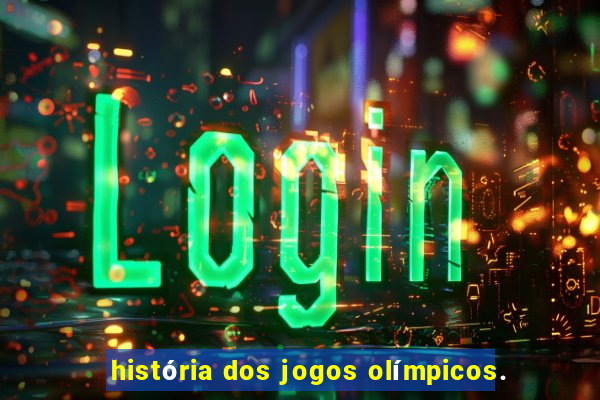 história dos jogos olímpicos.