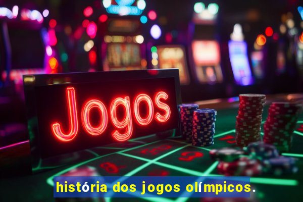 história dos jogos olímpicos.