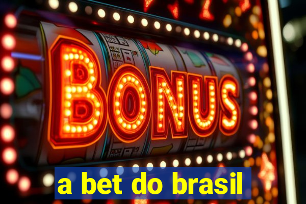 a bet do brasil