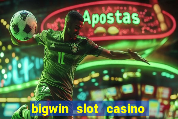 bigwin slot casino online login