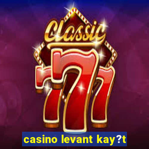 casino levant kay?t