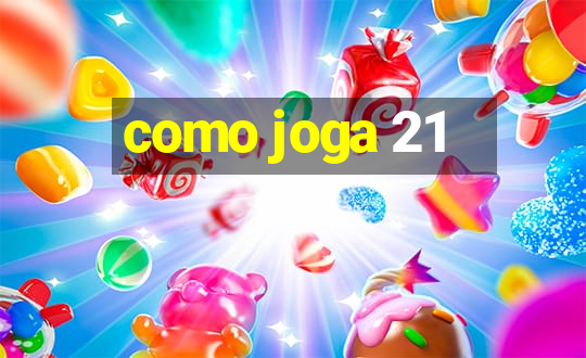 como joga 21