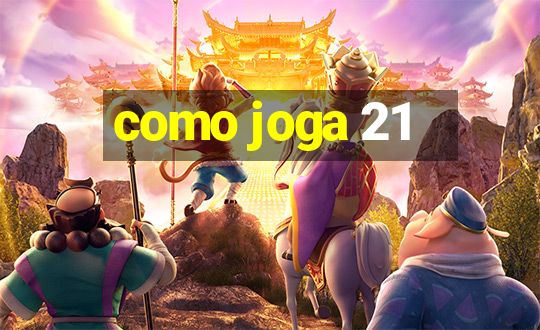 como joga 21