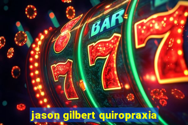 jason gilbert quiropraxia