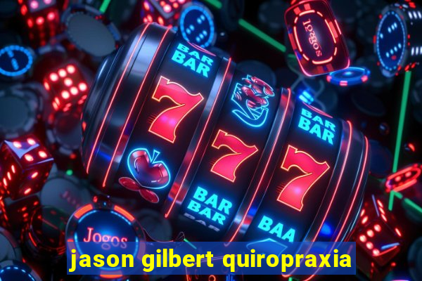 jason gilbert quiropraxia