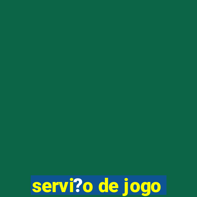 servi?o de jogo