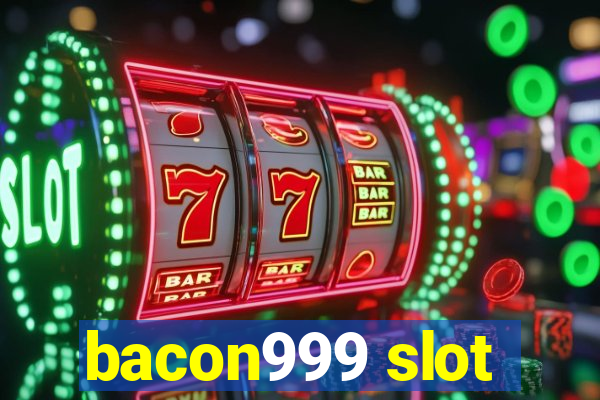 bacon999 slot