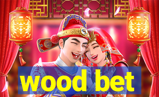 wood bet