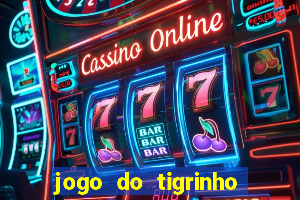 jogo do tigrinho para baixar