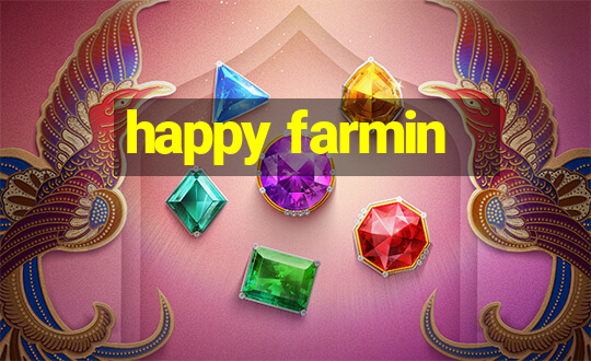 happy farmin