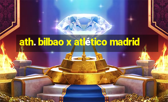 ath. bilbao x atlético madrid