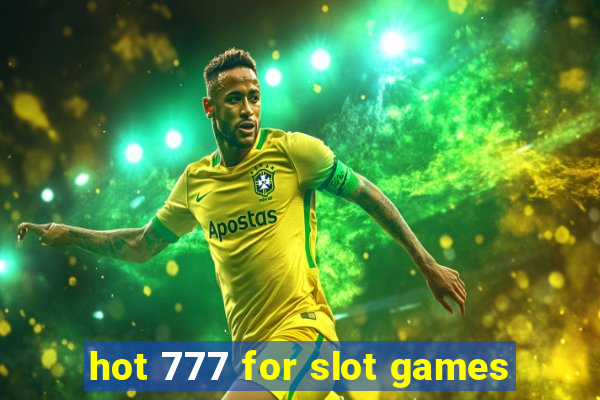 hot 777 for slot games