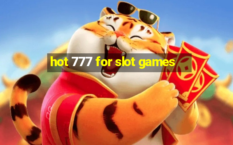 hot 777 for slot games