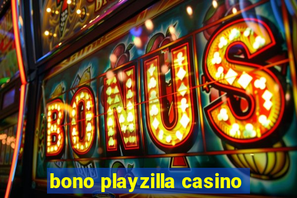 bono playzilla casino