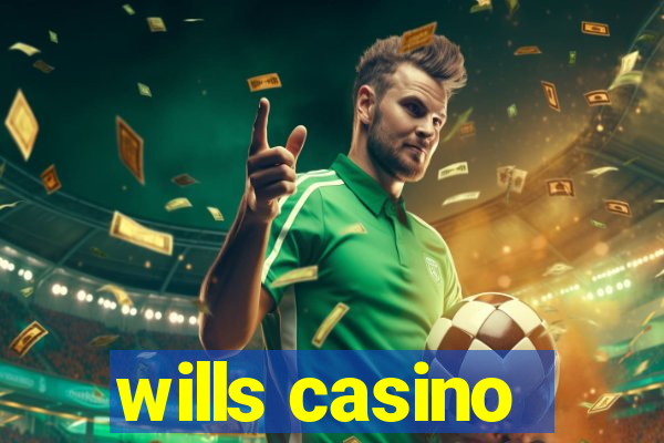 wills casino