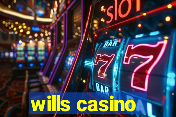 wills casino