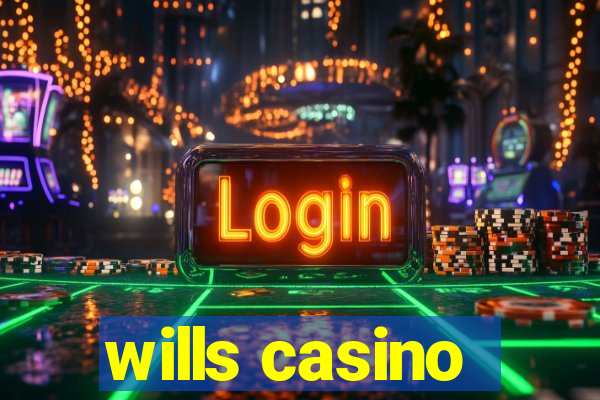 wills casino