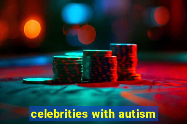 celebrities with autism