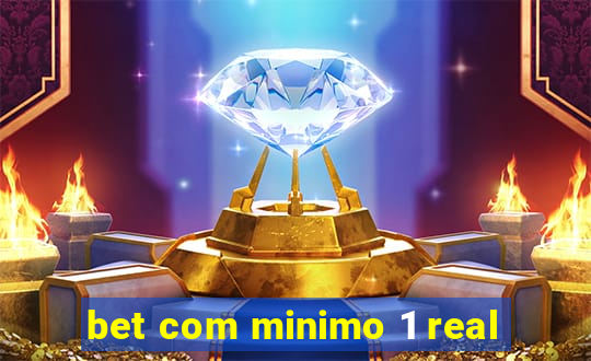 bet com minimo 1 real