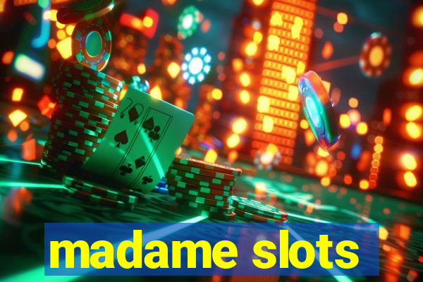 madame slots