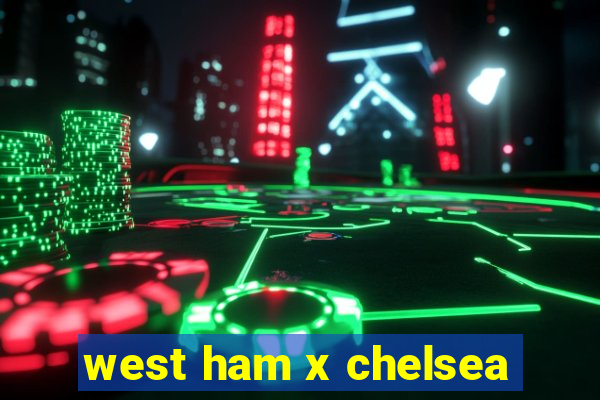 west ham x chelsea