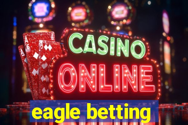 eagle betting