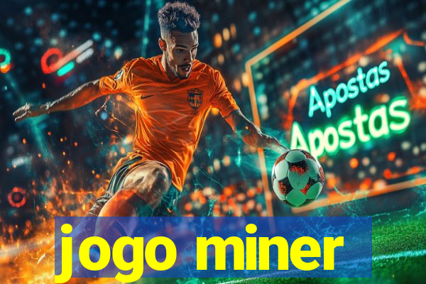 jogo miner