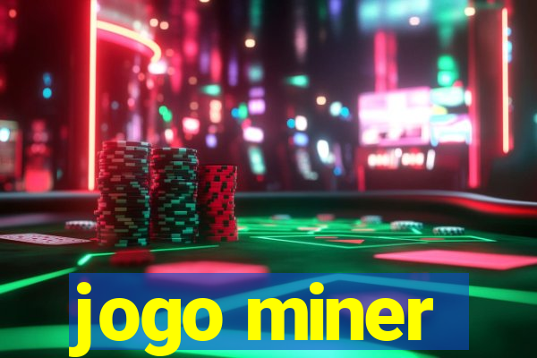 jogo miner