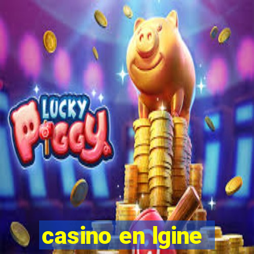 casino en lgine