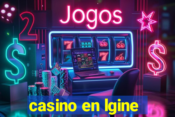 casino en lgine