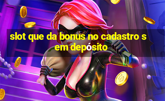 slot que da bonus no cadastro sem depósito