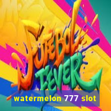 watermelon 777 slot