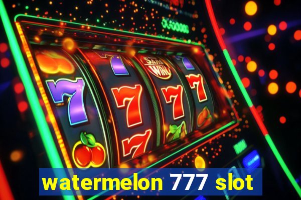 watermelon 777 slot