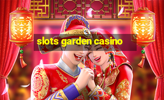 slots garden casino