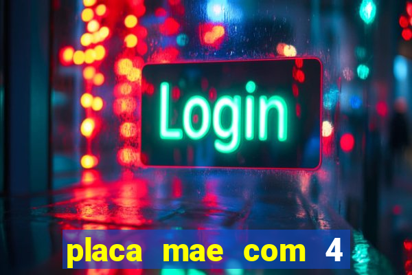 placa mae com 4 slots de memoria