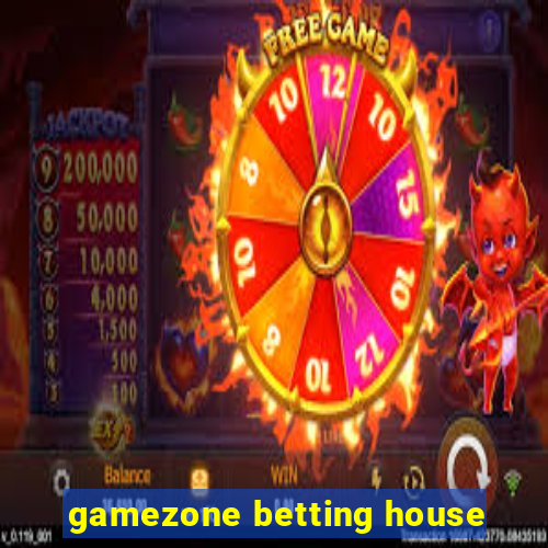 gamezone betting house