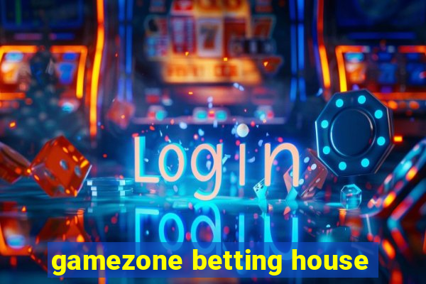 gamezone betting house