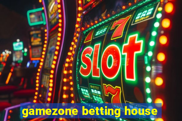 gamezone betting house