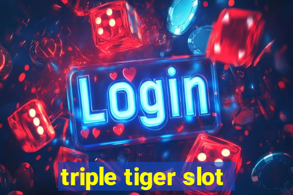 triple tiger slot